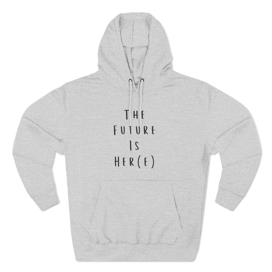 Feminist Hoodie- The Future is Her(e)