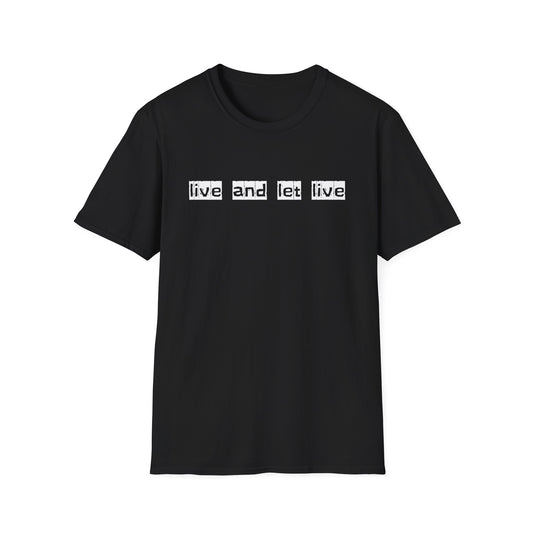 Live and Let Live Unisex T-Shirt